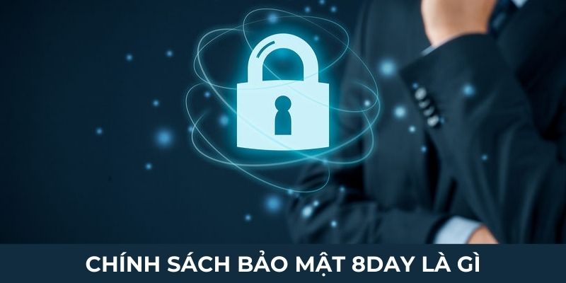 Chính sách bảo mật 8DAY là gì