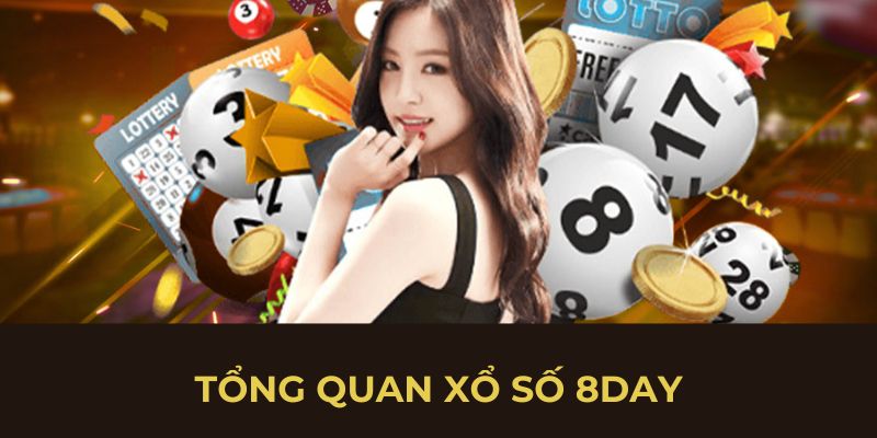 Tổng quan xổ số 8DAY