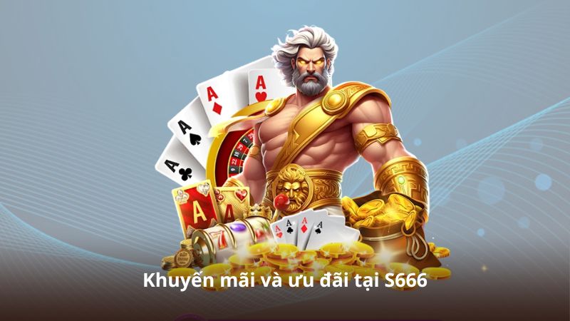 Khuyến mãi và ưu đãi tại S666